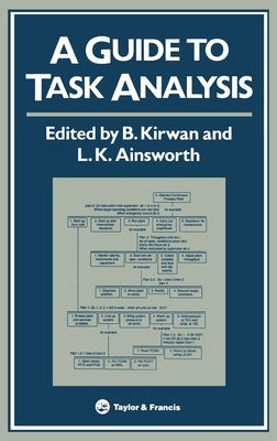 A Guide To Task Analysis: The Task Analysis Working Group by Kirwan, B.