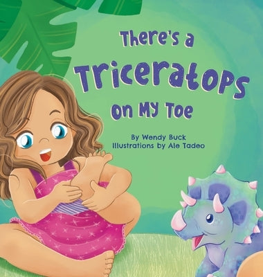 There's a Triceratops on My Toe by Buck, Wendy