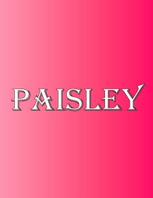 Paisley: 100 Pages 8.5" X 11" Personalized Name on Notebook College Ruled Line Paper by Rwg