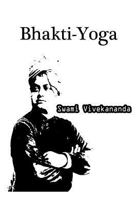 Bhakti-Yoga by Vivekananda, Swami