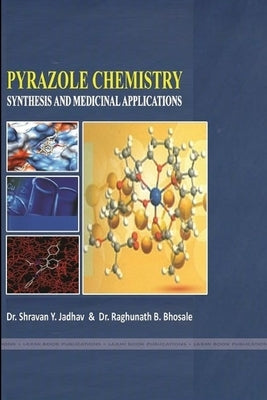 Pyrazole Chemistry Synthesis and Medicinal Applications by Jadhav, Shravan Y.