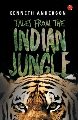 Tales from the Indian Jungle by Anderson, Kenneth