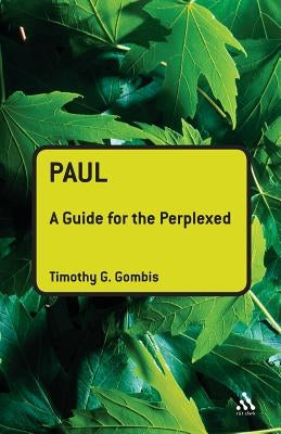 Paul: A Guide for the Perplexed by Gombis, Timothy G.