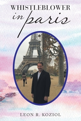 Whistleblower in Paris by Koziol, Leon R.
