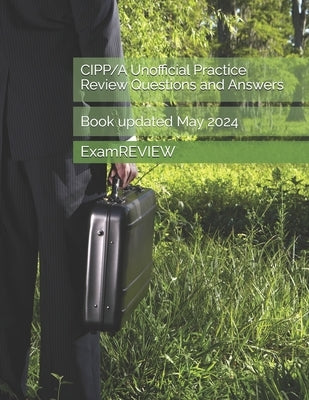 CIPP/A Unofficial Practice Review Questions and Answers by Yu, Mike