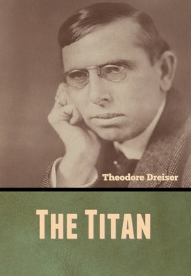 The Titan by Dreiser, Theodore