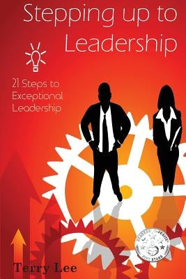 Stepping Up to Leadership by Lee, Terry