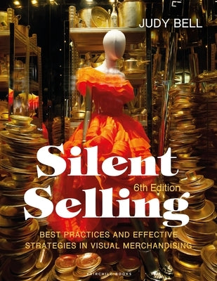 Silent Selling: Best Practices and Effective Strategies in Visual Merchandising - Bundle Book + Studio Access Card by Bell, Judy