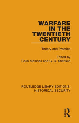 Warfare in the Twentieth Century: Theory and Practice by McInnes, Colin