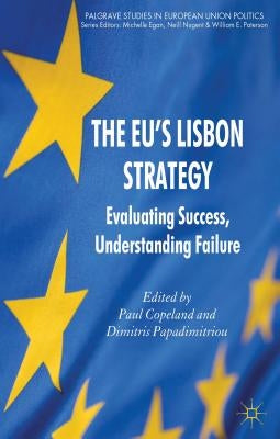 The EU's Lisbon Strategy: Evaluating Success, Understanding Failure by Copeland, P.