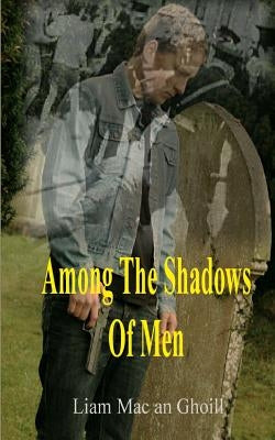 Among The Shadows Of Men by Mac an Ghoill, Dita