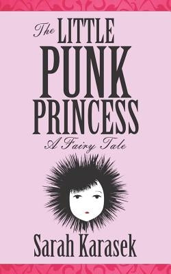The Little Punk Princess by Karasek, Sarah