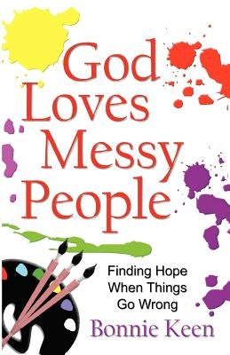 God Loves Messy People by Keen, Bonnie