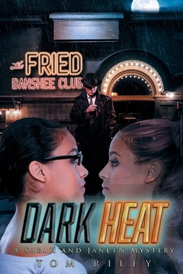Dark Heat: A Sarah and JanetN Mystery by Riley, Tom