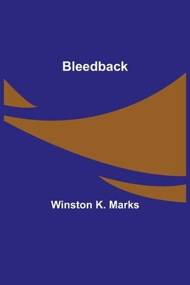 Bleedback by K. Marks, Winston