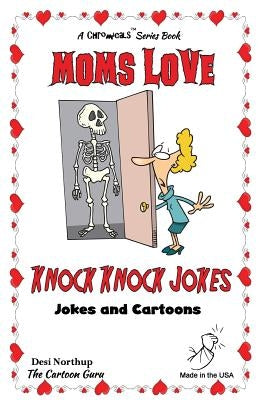 Moms Love Knock Knock Jokes: Jokes & Cartoons in Black & White by Northup, Desi