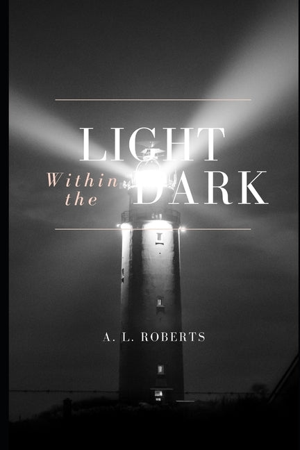 The Light Within The Dark by Roberts, A. L.