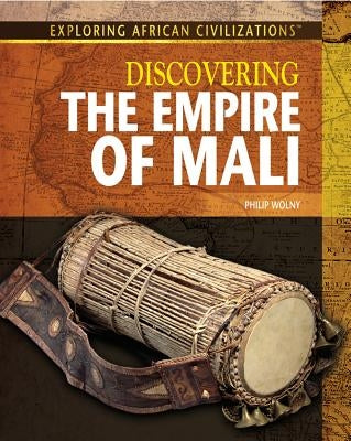 Discovering the Empire of Mali by Wolny, Philip