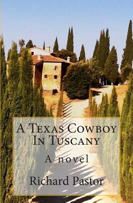 A Texas Cowboy In Tuscany by Pastor, Richard