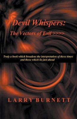 Devil Whispers: The Vectors of Evil by Burnett, Larry