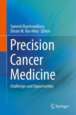 Precision Cancer Medicine: Challenges and Opportunities by Roychowdhury, Sameek