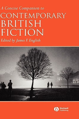A Concise Companion to Contemporary British Fiction by English, James F.