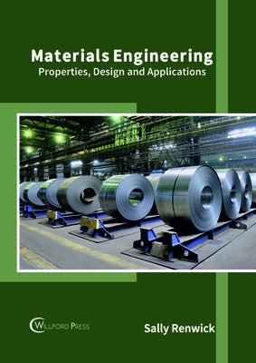 Materials Engineering: Properties, Design and Applications by Renwick, Sally