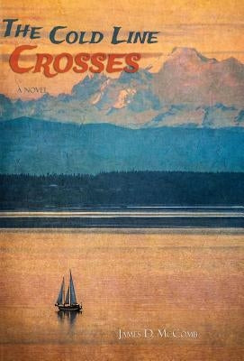 The Cold Line Crosses by McComb, James D.