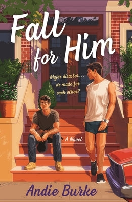 Fall for Him by Burke, Andie