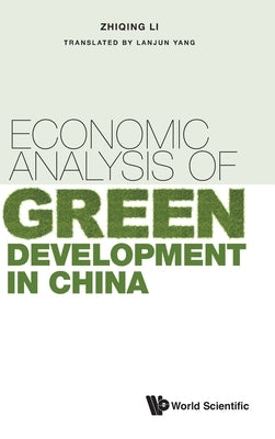 Economic Analysis of Green Development in China by Zhiqing Li