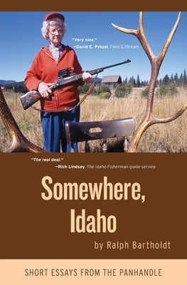 Somewhere, Idaho: Short Essays from the Panhandle by Bartholdt, Ralph