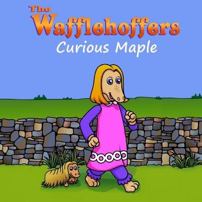 The Wafflehoffers: Curious Maple by Bolton, Fay B.
