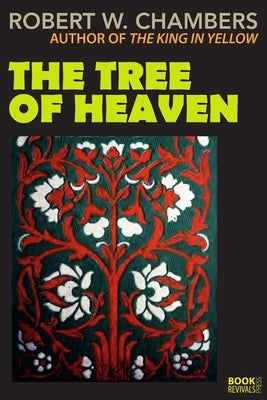 The Tree of Heaven by Chambers, Robert W.