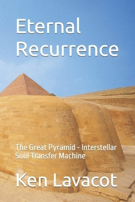 Eternal Recurrence: Ancient Egyptian, Love, Life and the Afterlife by Lavacot, Ken