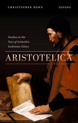 Aristotelica: Studies on the Text of Aristotle's Eudemian Ethics by Rowe, Christopher
