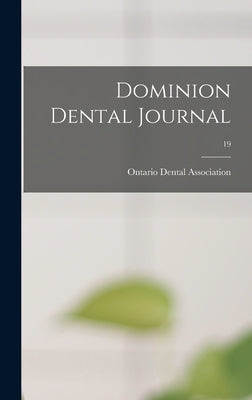 Dominion Dental Journal; 19 by Ontario Dental Association