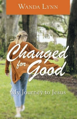 Changed for Good: My Journey to Jesus by Lynn, Wanda