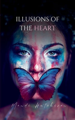 Illusions of the Heart by Hutchison, Mendi
