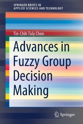 Advances in Fuzzy Group Decision Making by Chen, Tin-Chih Toly