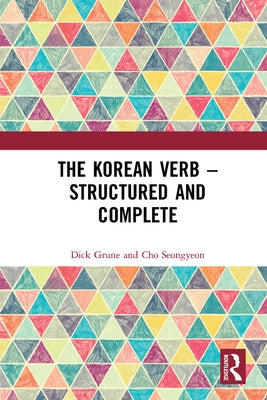 The Korean Verb - Structured and Complete by Grune, Dick