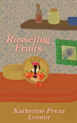 Russeting Fruits by Preza Leonor, Katherine
