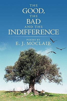 The Good, the Bad and the Indifference by Moclair, E. J.
