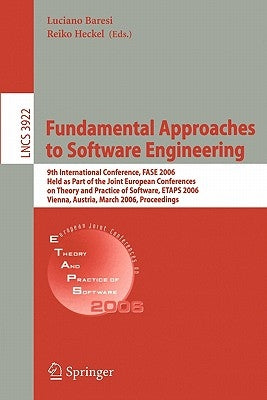 Fundamental Approaches to Software Engineering: 9th International Conference, Fase 2006, Held as Part of the Joint European Conferences on Theory and by Baresi, Luciano