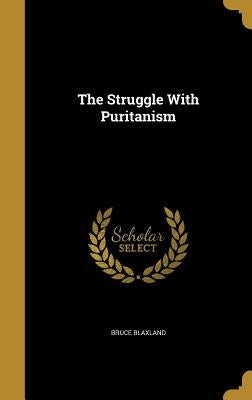 The Struggle With Puritanism by Blaxland, Bruce