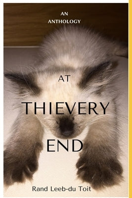 At Thievery End: An Anthology by Leeb-Du Toit