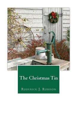 The Christmas Tin by Robison, Roderick J.