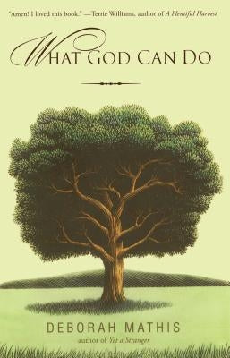 What God Can Do: How Faith Changes Lives for the Better by Mathis, Deborah