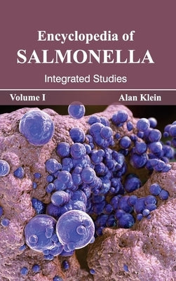 Encyclopedia of Salmonella: Volume I (Integrated Studies) by Klein, Alan