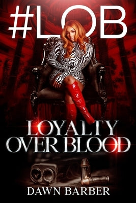 Lob: Loyalty Over Blood by Barber, Dawn