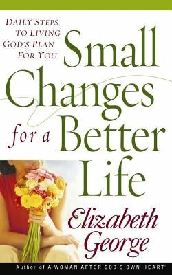 Small Changes for a Better Life by George, Elizabeth
